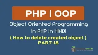 OOPS Concept in PHP in HINDI | How to delete created object in object oriented programming | Part-18