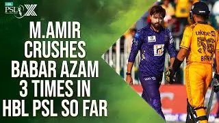 Babar Azam Falls to Mohammad Amir 3️⃣ Times | HBL PSL X | M2M1A