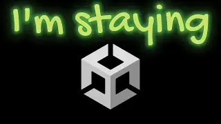 I'm staying with Unity