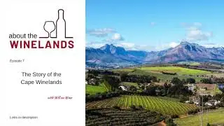 ABOUT THE WINELANDS #7   The Story of the Cape Winelands