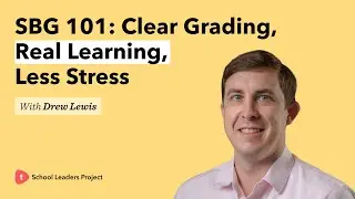 What Leaders Need to Know About Standards-Based Grading with Dr. Drew Lewis