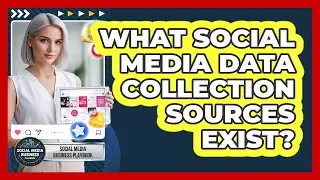 What Social Media Data Collection Sources Exist?