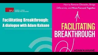 Facilitating Breakthrough: A Dialogue with Adam Kahane - Webinar Recording and Q&A