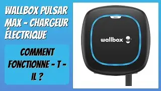 AVIS (2026) : Wallbox Pulsar Max - Chargeur Électrique. DÉTAILS