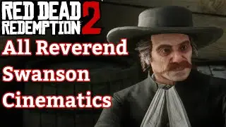 All Reverend Swanson Cinematics - Red Dead Redemption 2