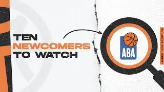 10 Newcomers to Watch in ABA League