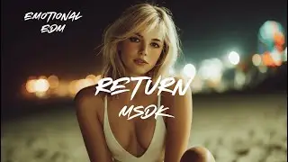 MSDK - Return (Cinematic Progressive EDM / Melodic Bass)