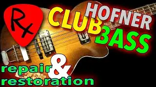 Vintage Hofner Club Bass Restoration, Repair & Modification