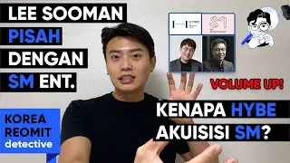 KENAPA SM JADI KAYAK GINI!? DAN KENAPA LEE SOOMAN PUTUSKAN JUAL SM KE HYBE!! (Versi volume besar)