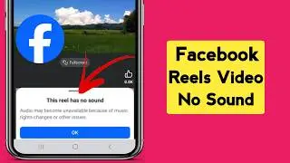 How to Fix Facebook ''This Reel Has No Sound