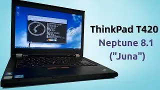 Возродите свой классический ThinkPad T420 с помощью Neptune 8.1 в 2025 году