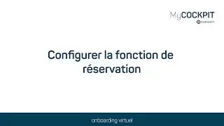 Configurer MyCOCKPIT 06 - Configurer la fonction de r&eacute;servation