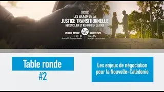 7- Table ronde : « Les enjeux de négociation pour la Nouvelle-Calédonie »
