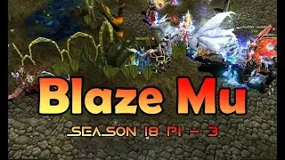 Blaze Mu Season 18 P1 - 3 ( Mid Server ) | Mu Online