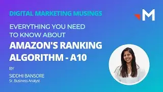 Everything you need to know about Amazon's Algorithm - A10 | ft. Siddhi Bansore | DMM
