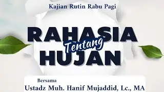 Rahasia Hujan | Ustadz Hanif Mujaddid
