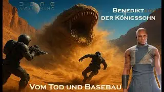 Benedikt der K&ouml;nigssohn | Dune: Awakening | Open World Survival Let&acute;s Play | Vom Tod und Basebau