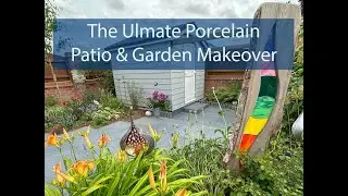 The Ultimate Porcelain Patio & Garden Makeover