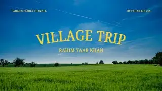 Rahim Yaar Khan Village Trip