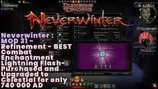 Neverwinter : MOD 31 - Refinement - BEST Combat Enchantment Lightning Flash - Upgrade to Celestial
