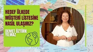 Hedef ülkede müşteri listesine nasıl ulaşırız? @DemetOzturkYilmaz