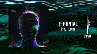 F-Rontal - Phantom (Original Mix)