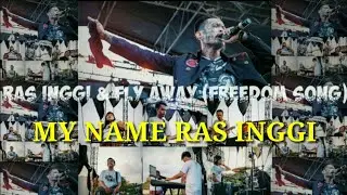 Ras inggi &  Fly Away (freedom song) - My Name Rasinggi