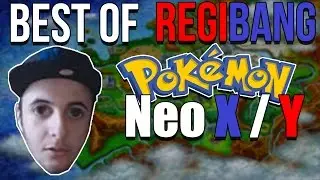 Best of RegiBang - Pokemon Neo X / Neo Y Nuzlocke Highlights!