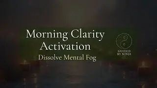 Morning Clarity Activation | Dissolve Mental Fog & Find Focus