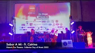Sabor A Mi - ft.  Catrina at the Historic Fox Theatre - Fullerton Day Of Music 2025
