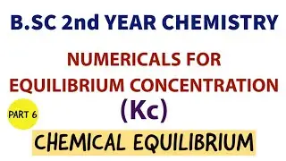 Chemical Equilibrium | Numericals for Kc | B.SC 2nd Year Chemistry