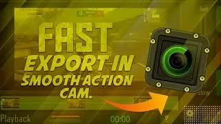 How to export fast on smooth action cam slomo.