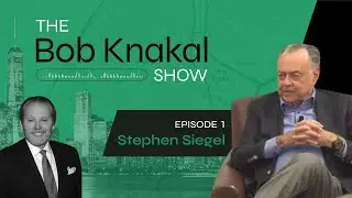 The Bob Knakal Show Episode 1: Stephen Siegel
