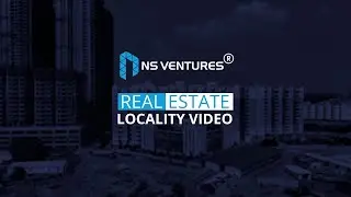 Premium Locality Showcase for Real Estate Marketing | Locality Video by NS Ventures