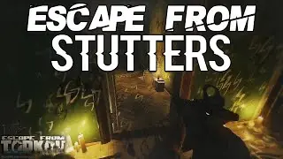 Escape From Stutters - Escape From Tarkov