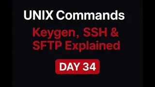 UNIX Commands &ndash; Keygen, SSH & SFTP Explained | Day 34