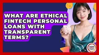 What Are Ethical Fintech Personal Loans With Transparent Terms? - Asian Family Finance Pro