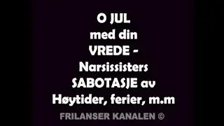 235. O JUL med din VREDE | Narsissisters SABOTASJE av HØYTIDER, ferier, m.m