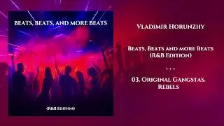 3️⃣ Beats, Beats and more Beats (R&B Edition) &mdash; Original Gangstas. Rebels
