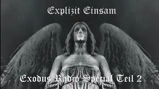 Explizit Einsam - Exodus Radio Special Teil 2