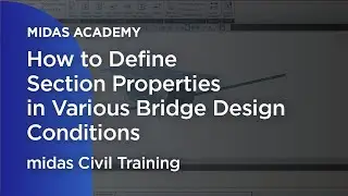 How to Define Section Properties in Various Bridge Design Conditions |midas Civil| |Basic training|