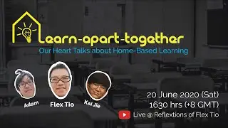 Learn Apart Together - Our Heart Talks about Home-Based Learning (3 of 4)
