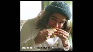 Alex Stevens - Still Mine ( Official Channel )