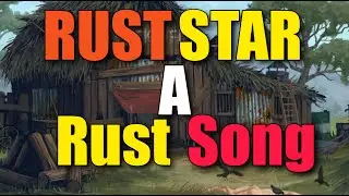 Rust Star - A Rust Song