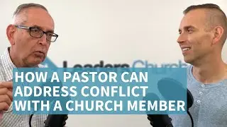 038 - How a pastor can address conflict with a church member