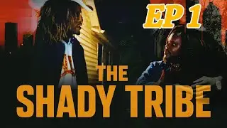 The Shady Tribe Episode 1 | 