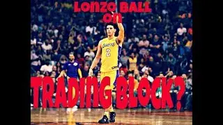 Lonzo Ball   On the Trading Block!?  New DETAILS