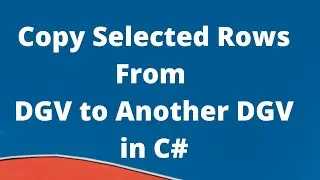 Copy Selected Rows From One DataGridView to Another DataGridView in C# in Telugu Step by Step