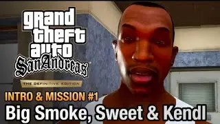 GTA SAN ANDREAS DEFINITIVE EDITION - INTRO & MISSION #1 - BIG SMOKE, SWEET & KENDAL 