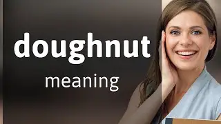 Doughnut &mdash; DOUGHNUT meaning